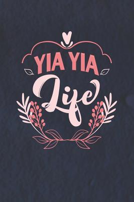 Read Online Yia Yia Life: Family life Grandma Mom love marriage friendship parenting wedding divorce Memory dating Journal Blank Lined Note Book Gift -  | ePub