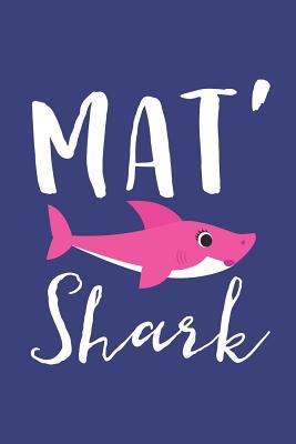 Full Download Mat' Shark: A Blank Lined Journal for Moms and Mothers Who Love to Write. Makes a Perfect Mother's Day Gift If They Go By This Cute Mommy Nickname. -  | PDF