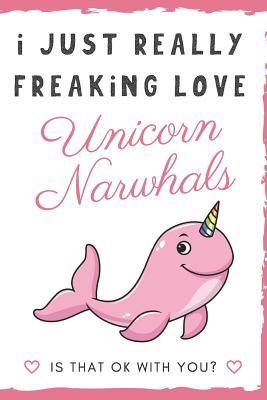 Full Download I Just Really Freaking Love Unicorn Narwhals. Is That OK With You?: Cute and Funny Pink Narwhal with a Rainbow Unicorn Horn Notebook and Journal. For Girls and Boys of All Ages. Perfect For Writing, Drawing, Journaling Sketching and Crayon Coloring - Originalcoloringpages Com Publishing file in ePub