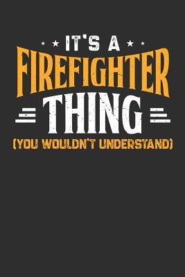 Read It's A Firefighter Thing You Wouldn't Understand: 100 page Blank lined 6 x 9 journal to jot down your ideas and notes - Darren Smart | PDF