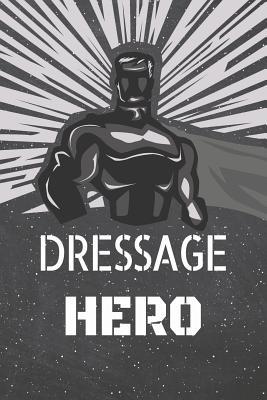 Read Dressage Hero: Dressage Notebook, Planner or Journal - Size 6 x 9 - 110 Lined Pages - Office Equipment, Supplies -Funny Dressage Gift Idea for Christmas or Birthday -  | PDF