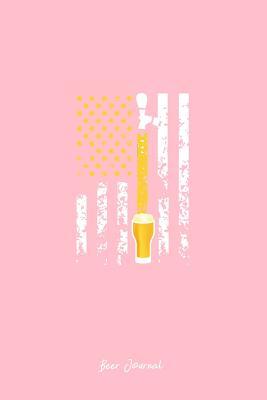 Read Online Beer Journal: Dot Grid Journal - Beer Glass USA Flag Black Fun-ny Drinking Beer Lover Gift - Pink Dotted Diary, Planner, Gratitude, Writing, Travel, Goal, Bullet Notebook - 6x9 120 pages - Gcjournals Beer Journals file in PDF