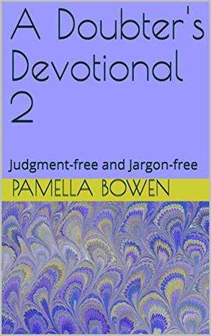 Full Download A Doubter's Devotional 2: Judgment-free and Jargon-free - Pamella Bowen file in ePub