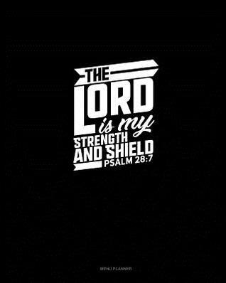 Read Online The Lord Is My Strength and Shield - Psalm 28: 7: Menu Planner -  | ePub