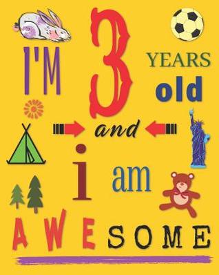 Read I'm 3 Years Old and I Am Awesome: Sketchbook Drawing Book for Three-Year-Old Children - Your Name Here | ePub