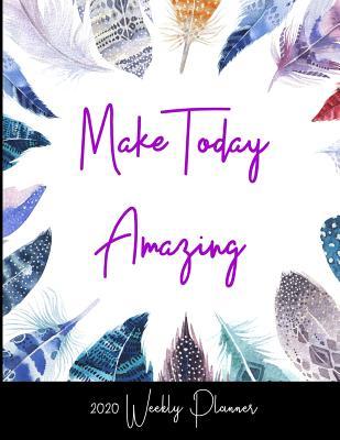 Read Online 2020 Weekly Planner: Make Today Amazing: A 52-Week Calendar For Boho Lovers - 1570 Publishing | ePub