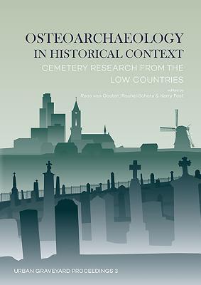 Download Osteoarchaeology in Historical Context: Cemetery Research from the Low Countries - Roos Van Oosten | ePub