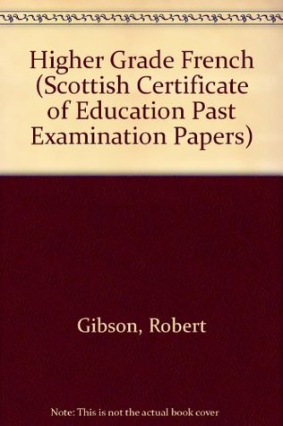 Read Higher Grade French (Scottish Certificate of Education Past Examination Papers) - Robert Gibson | ePub