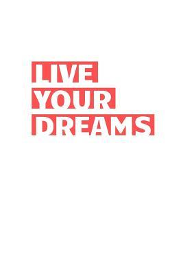 Download Live Your Dreams: Notebook / Simple Lined Writing Journal / Fitness / Training Log / Study / Thoughts / Motivation / Work / Gift / 120 Page / 6 x 9 -  | PDF