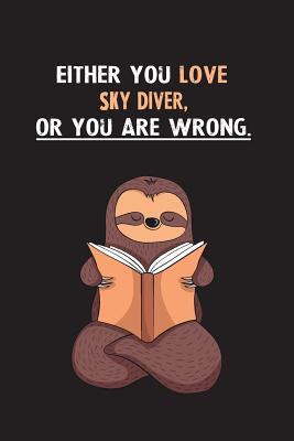 Read Either You Love Sky Diver, Or You Are Wrong.: Yearly Home Family Planner with Philoslothical Sloth Help -  | PDF