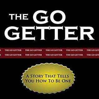 Download The Go-Getter: A Story That Tells You How to Be One - Peter B. Kyne | PDF