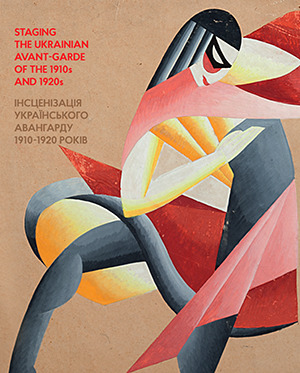 Full Download Staging the Ukrainian Avant-Garde of the 1910s and 1920s - Myroslava M. Mudrak file in ePub