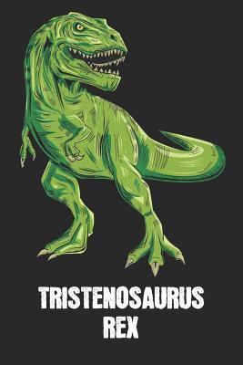 Full Download Tristenosaurus Rex: Tristen - T-Rex Dinosaur Notebook - Blank Ruled Personalized & Customized Name Prehistoric Tyrannosaurus Rex Notebook Journal for Boys & Men. Funny Desk Accessories & Back To School Supplies, Birthday & Christmas Gift for Men. - Yourdinonotes Publishing | PDF