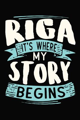Download Riga It's where my story begins: DIN A5 110 Seiten liniertes, leeres Notizbuch Inspiration Journal Reise Tagebuch Motivation Zitat Kollektion - Artee's Reise Notizbuch file in PDF