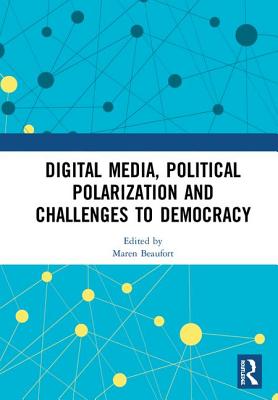 Read Digital Media, Political Polarization and Challenges to Democracy - Maren Beaufort | ePub