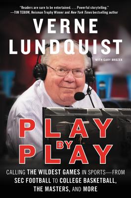 Full Download Play by Play: Calling the Wildest Games In Sports–From SEC Football to College Basketball, The Masters, and More - Verne Lundquist | PDF