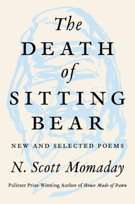 Read The Death of Sitting Bear: New and Selected Poems - N. Scott Momaday file in PDF