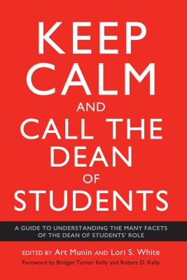 Read Keep Calm and Call the Dean of Students: A Guide to Understanding the Many Facets of the Dean of Students' Role - Art Munin | PDF