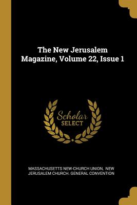 Read Online The New Jerusalem Magazine, Volume 22, Issue 1 - Massachusetts New-Church Union | PDF