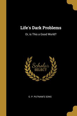 Download Life's Dark Problems: Or, is This a Good World? - Minot Judson Savage file in ePub