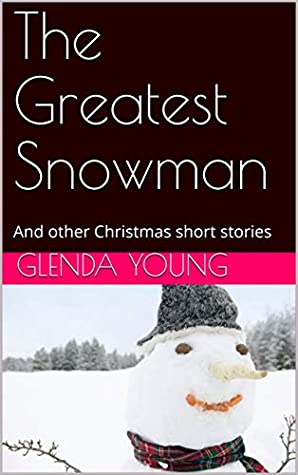 Full Download The Greatest Snowman: And other Christmas short stories - Glenda Young | ePub