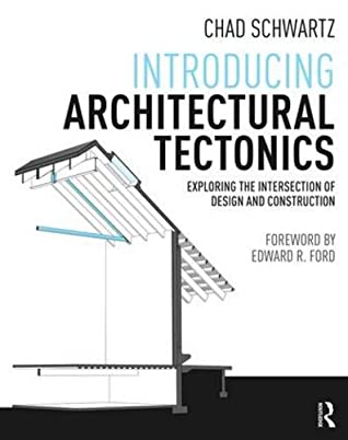 Read Introducing Architectural Tectonics: Exploring the Intersection of Design and Construction - Chad Schwartz file in PDF