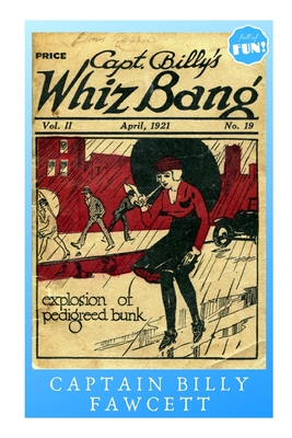 Read Online Captain Billy's Whiz Bang - April 1921: Explosion of Pedigreed Bunk - Captain Billy Fawcett file in PDF