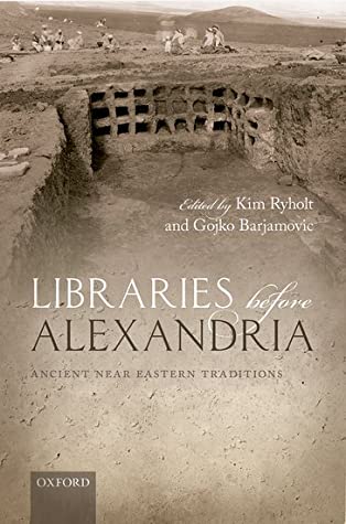 Full Download Libraries Before Alexandria: Ancient Near Eastern Traditions - Kim Ryholt | ePub
