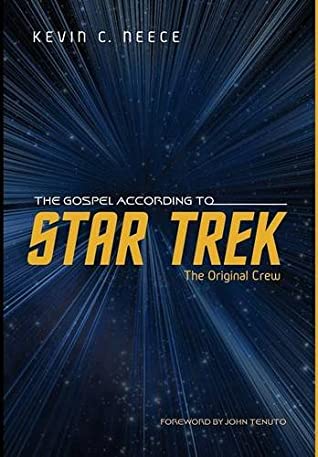 Read The Gospel According to Star Trek: The Original Crew - Kevin C. Neece file in PDF