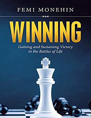 Download Winning: Gaining and Sustaining Victory In the Battles of Life - Femi Monehin | PDF