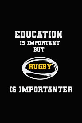 Read Education Is Important But Rugby Is Importanter: Blank Lined Notebook ( Rugby ) Black - Team Sports Designs | ePub