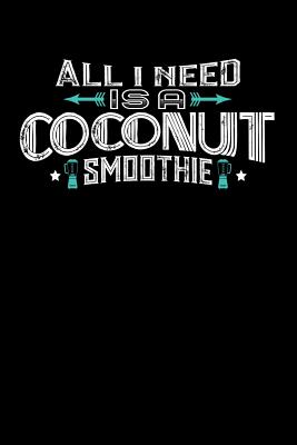 Download All I Need Is A Coconut Smoothie: 100 page 6 x 9 Male Keto Journal For His Daily Food, Exercise, Meal Tracking Log Ketogenic Diet Food Journal (Weight Loss & Fitness Planners) - Darren Snack | PDF