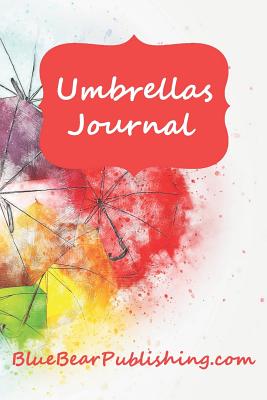 Download Umbrellas Journal: A 6x9 150-Page Personal Journal For Women To Write In - Blue Bear Publishing | PDF