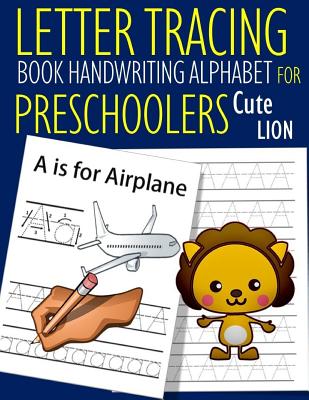 Download Letter Tracing Book Handwriting Alphabet for Preschoolers Cute Lion: Letter Tracing Book Practice for Kids Ages 3  Alphabet Writing Practice Handwriting Workbook Kindergarten toddler - John J Dewald | ePub