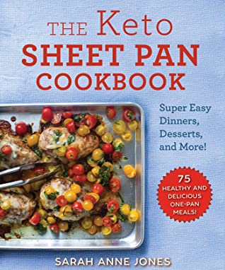 Read Online The Keto Sheet Pan Cookbook: Super Easy Dinners, Desserts, and More! - Sarah Anne Jones file in ePub