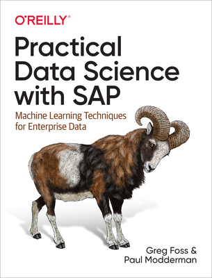 Full Download Practical Data Science with SAP: Machine Learning Techniques for Enterprise Data - Greg Foss file in PDF
