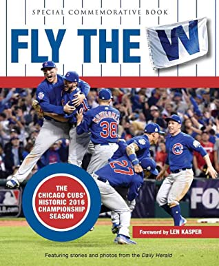 Full Download Fly the W: The Chicago Cubs' Historic 2016 Championship Season - Triumph Books file in PDF