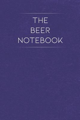 Full Download The Beer Notebook: Home Brewing Logbook and Recipe Journal - Michal Green file in ePub