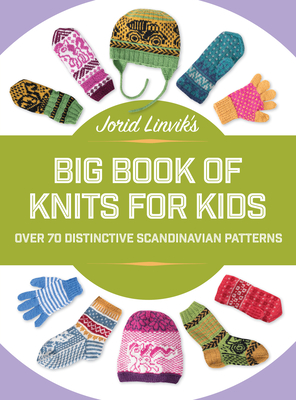 Read Jorid Linvik's Big Book of Knits for Kids: Over 45 Distinctive Scandinavian Patterns - Jorid Linvik file in ePub