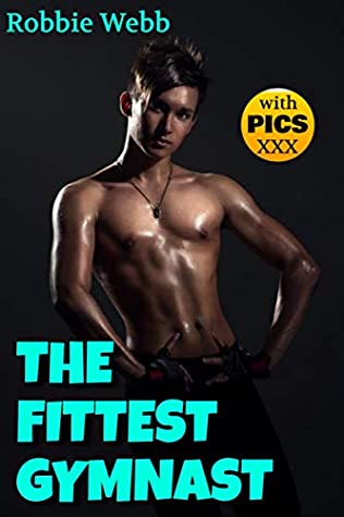 Read Online The Fittest Gymnast (with Full Nudity Uncensored Adult Pictures Explicit XXX) - Robbie Webb file in PDF