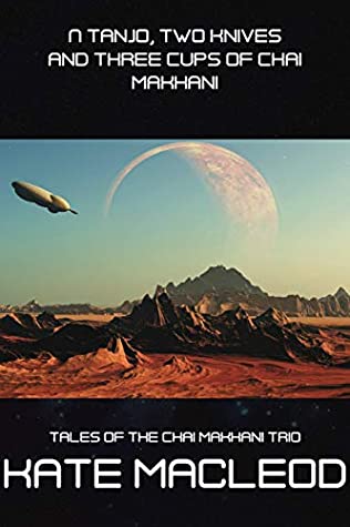Read Online A Tanjo, Two Knives and Three Cups of Chai Makhani: Episode 1 (Tales of the Chai Makhani Trio) - Kate MacLeod file in ePub