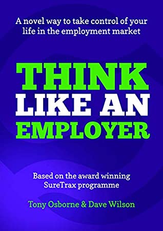 Read Think Like An Employer: A novel way to take control of your life in the employment market - Tony Osborne file in PDF