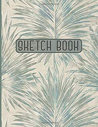 Full Download SketchBook: 8.5 x 11 Large Blank Pages with White Paper.An Artist Sketchbook:Notebook and Sketchbook to Draw and Journal.Good for Drawing & Doodling & Designing & Sketching (Art Sketchbook) -  file in PDF