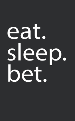 Read eat. sleep. bet.: Lined Notebook College Ruled Writing Journal (130 Pages 5 x 8 ) - Hridonotes file in PDF