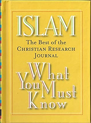 Read ISLAM WHAT YOU MUST KNOW (THE BEST OF CHRISTIAN RESEARCH JOURNAL) - Hank Hanegraaff file in PDF