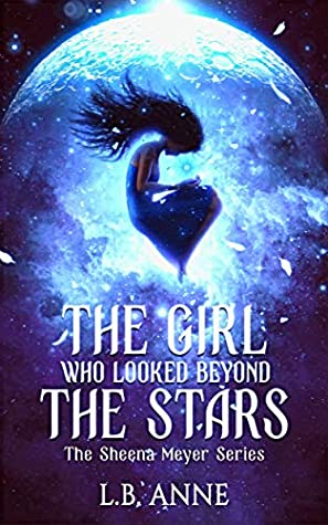 Read The Girl Who Looked Beyond The Stars (Sheena Meyer Book 1) - L. B. Anne | ePub