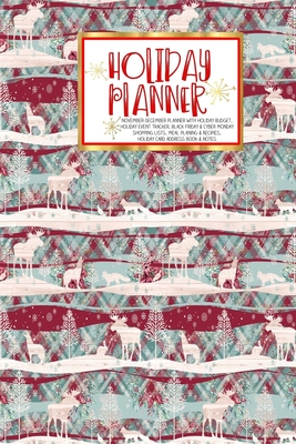 Read Holiday Planner: Christmas Thanksgiving Calendar Holiday Guide Budget Black Friday Cyber Monday Receipt Keeper Shopping List Meal Planner Event Tracker Christmas Card Address Gift -  | PDF