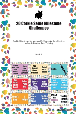 Download 20 Corkie Selfie Milestone Challenges: Corkie Milestones for Memorable Moments, Socialization, Indoor & Outdoor Fun, Training Book 2 - Global Doggy file in ePub