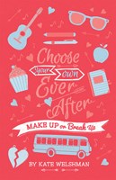Read Make Up or Break Up (Choose Your Own Ever After) - Kate Welshman | PDF