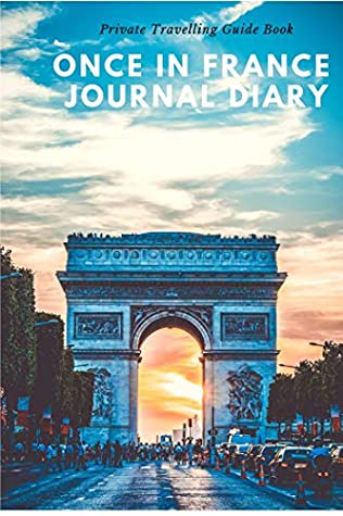 Full Download Once In France Journal Diary: Private Travelling Guide Book : 1 Month in 4 Chic City Paris, Alsace Strasbourg, Normandy Mont Saint-Michel, Bretagne, Pontmain etc. - Tessa Santis file in ePub